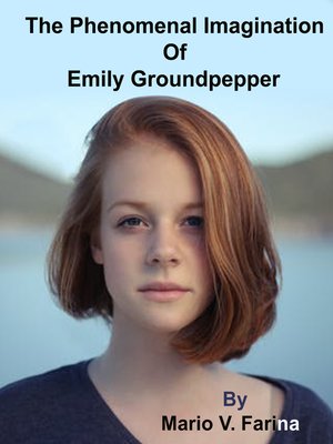 cover image of The Phenomenal Imagination of Emily Groundpepper